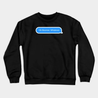 Ok Boomer, whatever popular meme speech imessage Crewneck Sweatshirt